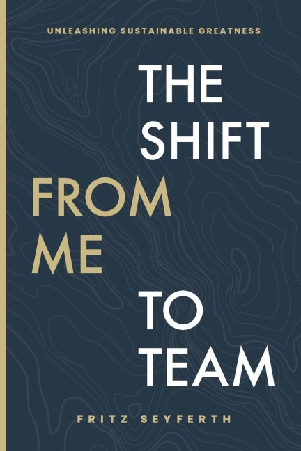 The Shift from Me to Team: The Shift from Me to Team