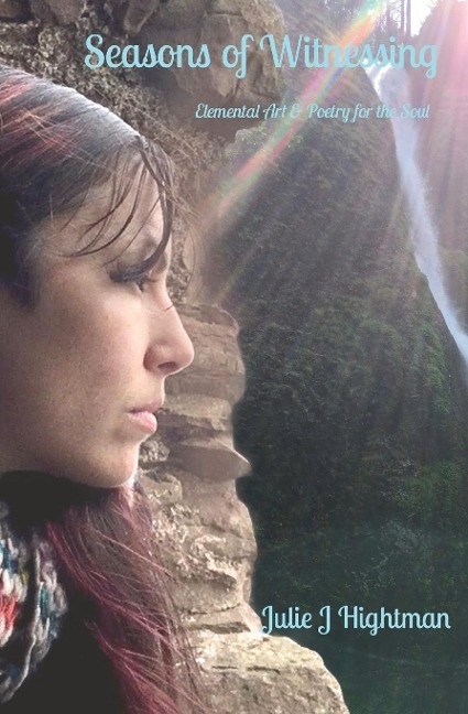 Seasons of Witnessing: Elemental Art & Poetry for the Soul