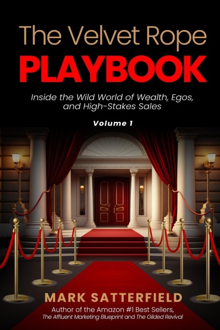 The Velvet Rope Playbook: Inside the Wild World of Wealth, Egos, and High-Stakes Sales
