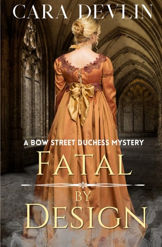 Fatal by Design A Bow Street Duchess Mystery (A Romantic Regency Historical Mystery)