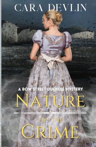Nature of the Crime A Bow Street Duchess Mystery