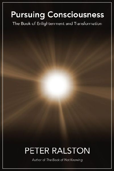 Pursuing Consciousness: The Book of Enlightenment and Transformation