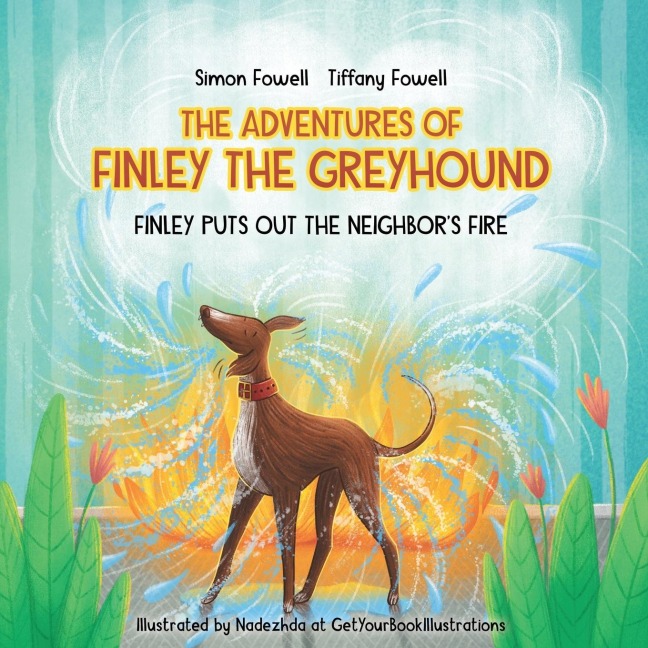 The Adventures of Finley the Greyhound: Finley Puts Out the Neighbors Fire