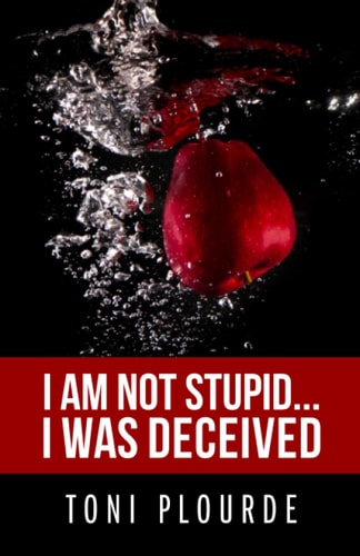 I Am Not Stupid...I was Deceived