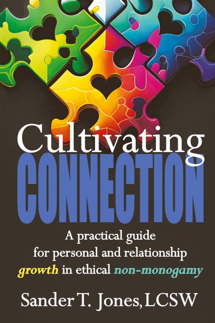 Cultivating Connection: a practical guide for personal and relationship growth in ethical non-monogamy
