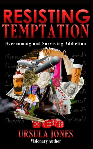 Resisting Temptation Overcoming and Surviving Addiction
