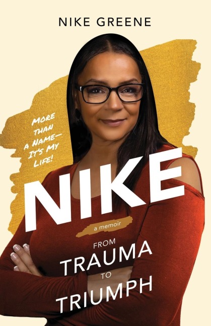 Nike, More Than a Name Its My Life: From Trauma to Triumph