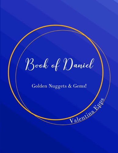The Book of Daniel Golden Nuggets & Gems!: The Book of Daniel