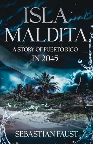 Isla Maldita A Cautionary Tale about Puerto Rico in the Year 2045
