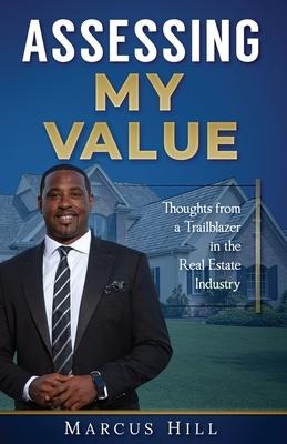 ASSESSING MY VALUE: Thoughts from a Trailblazer in the Real Estate Industry: : Thoughts from a Trailblazer in the Real Estate Industry