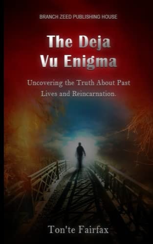 The Deja Vu Enigma : "Uncovering the Truth About Past Lives and Reincarnation