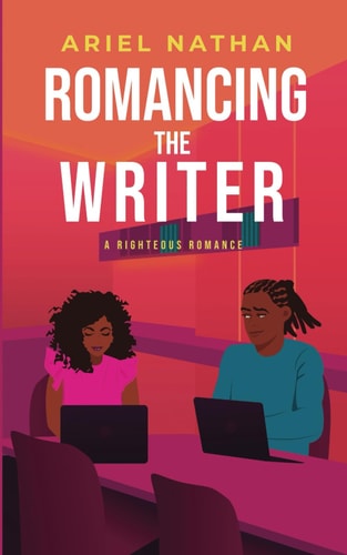 Romancing The Writer A Righteous Romance