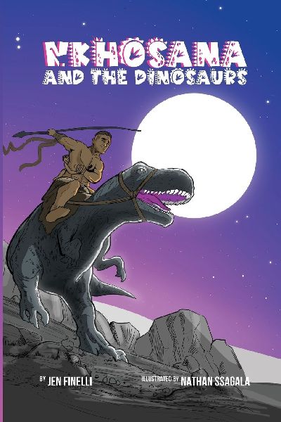 Nkhosana and the Dinosaurs: Use The Wonder Of Dinosaurs and African History To Teach Critical Thinking, Reading, and STEM to Kids K-1!