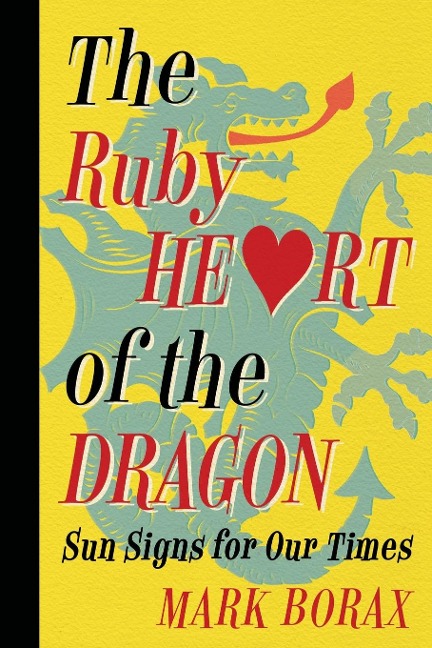 The Ruby Heart of the Dragon: Sun Signs for Our Times