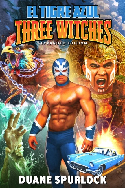 Three Witches - Expanded Edition: An El Tigre Azul Book