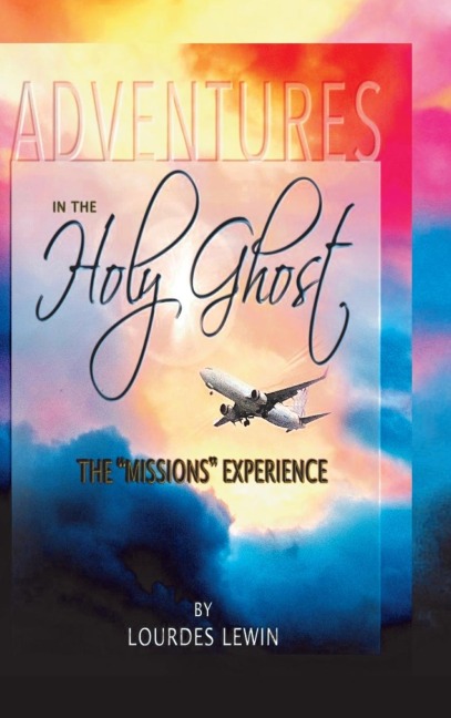 Adventures in the Holy Ghost: The Missions Experience