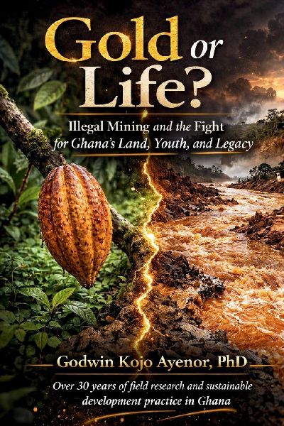 Gold or Life? Illegal Mining and the Fight for Ghana's Land, Youth, and Legacy