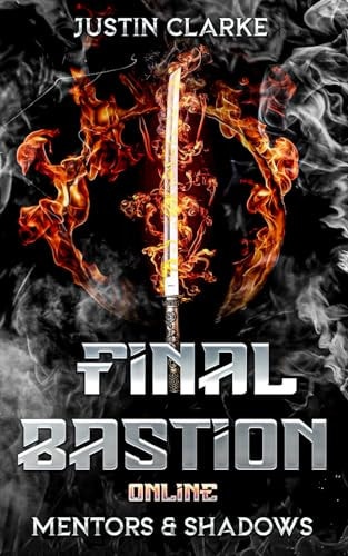 Final Bastion Online Mentors & Shadows (A LitRPG Adventure)