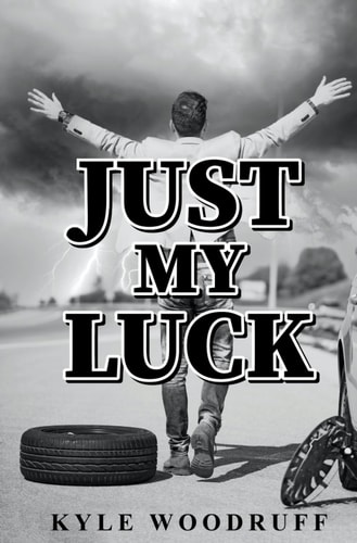 Just My Luck A Humorous Account of Life's Absurdities