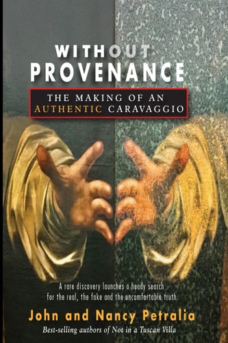 Without Provenance The Making of an "Authentic" Caravaggio