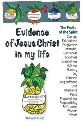 Evidence of Jesus Christ in My Life The Fruits of the Spirit