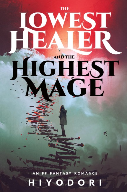 The Lowest Healer and the Highest Mage: An FF Fantasy Romance