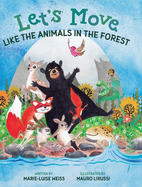 Lets Move Like the Animals in the Forest: Lets Move Like the Animals in the Forest: A Fun And Educational Childrens Story That Inspires Children Ages 2-6 To Be Active, Exercise, And Explore The Natural World