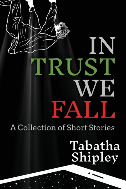 In Trust We Fall: A Collection of Short Stories