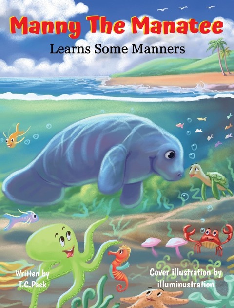 Manny the Manatee Learns Some Manners: Childrens Illustrated Storybook Teaching Importance of Manners and Politeness - Ages 4-8
