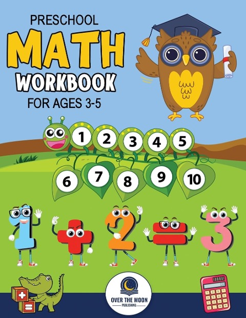 Preschool Math Workbook for Kids Ages 3-5: A Beginner Math Activity Book to Learn Counting, Number Tracing, Addition, Subtraction, And Many More Math Learning Activities for kids!