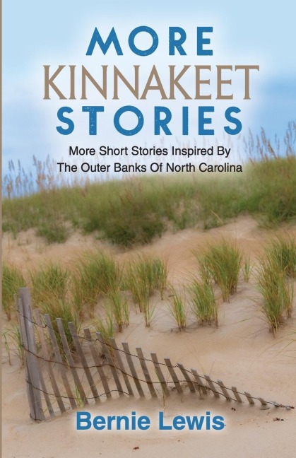 More Kinnakeet Stories: More Short Stories Inspired By The Coast Of North Carolina