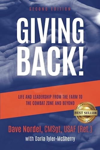 Giving Back! Life and Leadership from the Farm to the Combat Zone and Beyond (Second Edition)