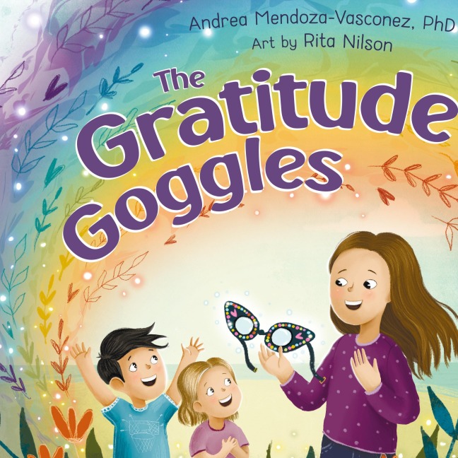 The Gratitude Goggles: A Childrens Book About Positivity and Appreciation of Life