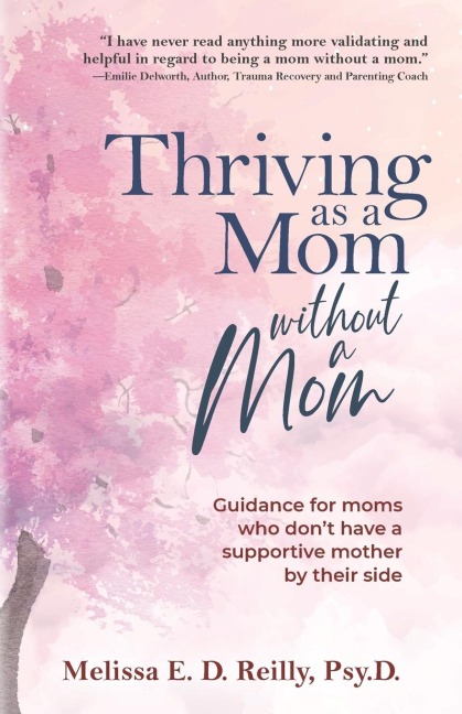 Thriving as a Mom Without a Mom: Guidance for moms who dont have a supportive mother by their side