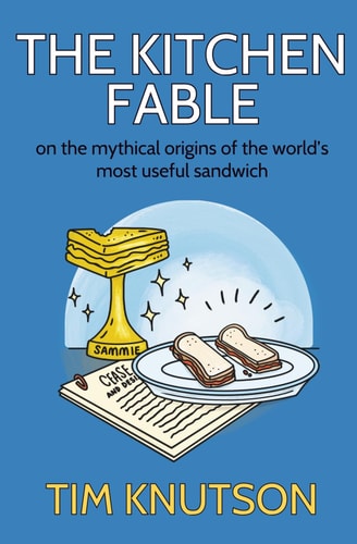 The Kitchen Fable On the Mythical Origins of the World's Most Useful Sandwich