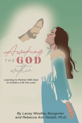 Awaking the God Within Learning to Partner with God to Create a Life You Love