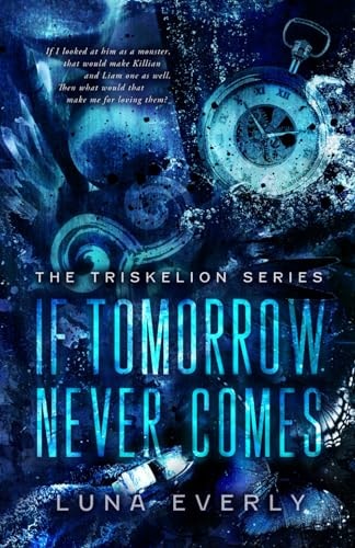If Tomorrow Never Comes The Triskelion Series