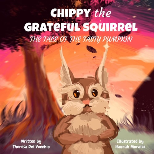 Chippy the Grateful Squirrel The Tale of the Tasty Pumpkin
