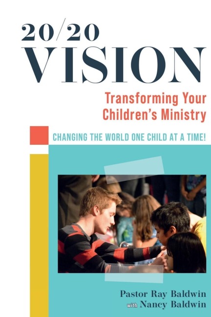 20/20 Vision: Transforming Your Childrens Ministry