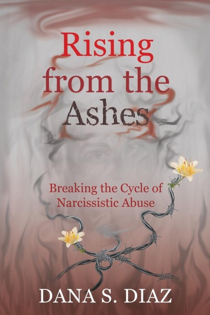 Rising from the Ashes: Breaking the Cycle of Narcissistic Abuse