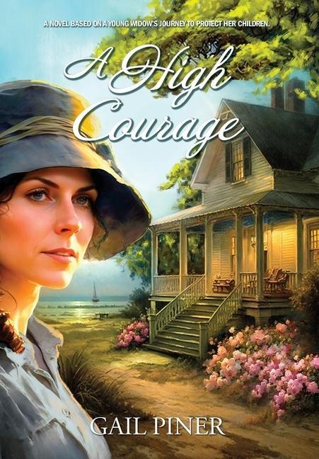 A High Courage: A Novel Based on a Young Womans Journey to Protect Her Children