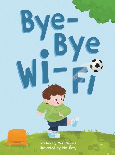 Bye-Bye Wi-Fi: An interactive childrens picture book about controlling screen time and choosing creative, educational, and fun home and outdoor activities.