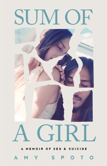 Sum of a Girl A Memoir of Sex & Suicide