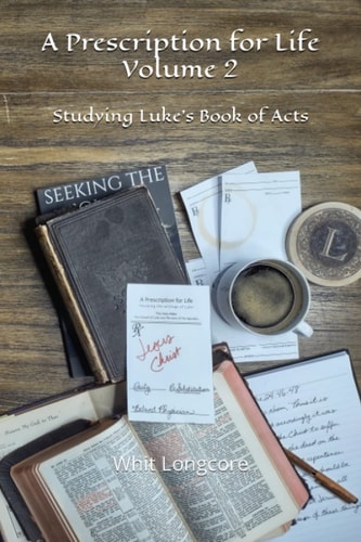 A Prescription for Life Studying Luke's Book of Acts