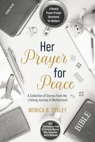 Her Prayer for Peace A Weekly Prayer-Prompt Devotional for Mothers