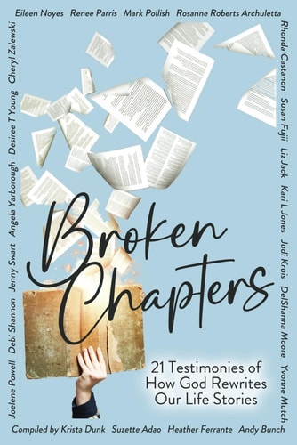 Broken Chapters 21 Testimonies of How God Rewrites Our Life Stories