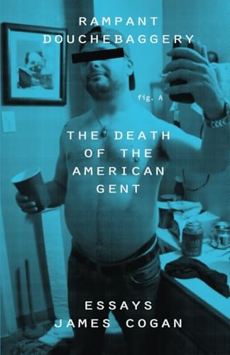 Rampant Douchebaggery The Death of the American Gent