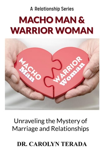 Macho Man & Warrior Woman Unravelling the Mystery of Marriage and Relationships