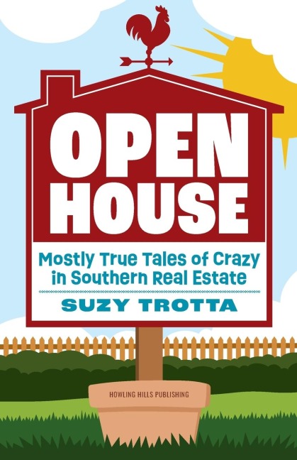 Open House: Mostly True Tales of Crazy in Southern Real Estate