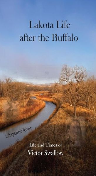 Lakota Life After the Buffalo: Life and Times of Victor Swallow